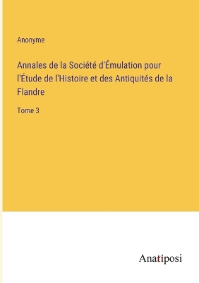 Book cover for Annales de la Société d'Émulation pour l'Étude de l'Histoire et des Antiquités de la Flandre