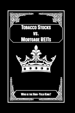 Cover of Tobacco Stocks vs. Mortgage REITs