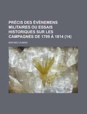 Book cover for Precis Des Evenemens Militaires Ou Essais Historiques Sur Les Campagnes de 1799 a 1814 (14)