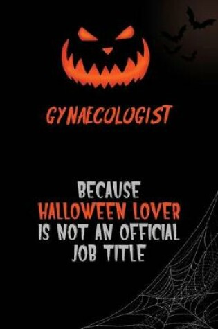 Cover of Gynaecologist Because Halloween Lover Is Not An Official Job Title
