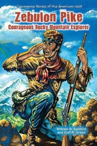 Cover of Zebulon Pike: Courageous Rocky Mountain Explorer