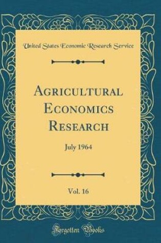 Cover of Agricultural Economics Research, Vol. 16: July 1964 (Classic Reprint)