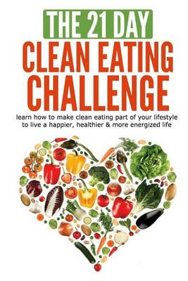 Cover of The 21-Day Clean Eating Challenge