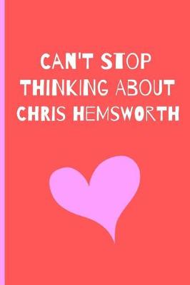 Book cover for Can't Stop Thinking About Chris Hemsworth