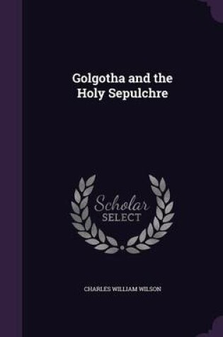 Cover of Golgotha and the Holy Sepulchre