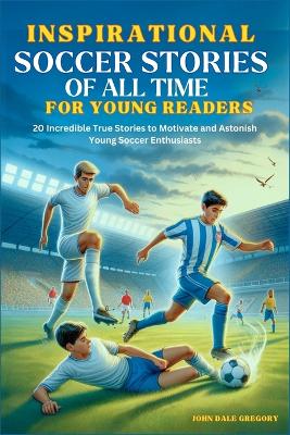 Book cover for Inspirational Soccer Stories of all time for Young Readers