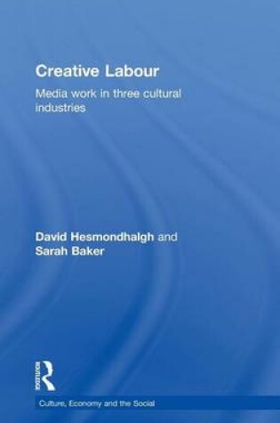 Cover of Creative Labour: Media Work in Three Cultural Industries