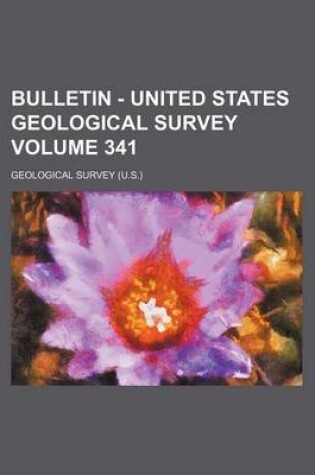 Cover of Bulletin - United States Geological Survey Volume 341