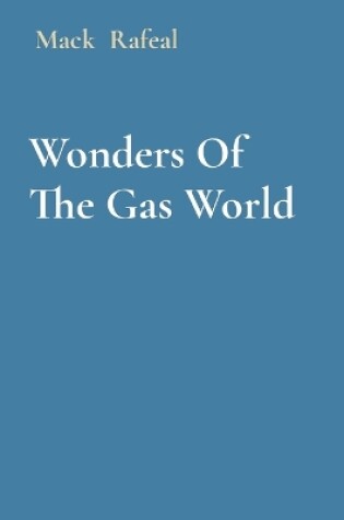 Cover of Wonders Of The Gas World