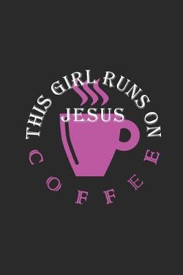 Book cover for This Girl Runs on Jesus and Coffee Journal / Notebook