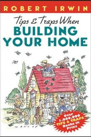 Cover of Tips & Traps When Building Your Home