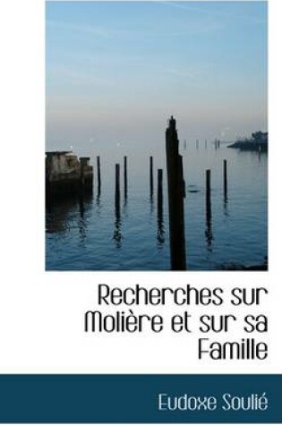 Cover of Recherches Sur Moliere Et Sur Sa Famille