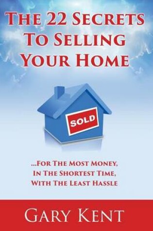 Cover of The 22 Secrets To Selling Your Home