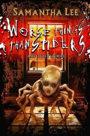 Cover of Worse Things Than Spiders And Other Stories
