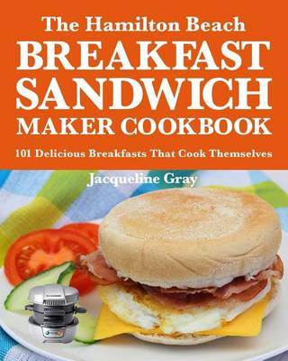 Cover of The Hamilton Beach Breakfast Sandwich Maker Cookbook