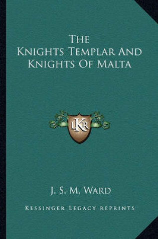 Cover of The Knights Templar and Knights of Malta