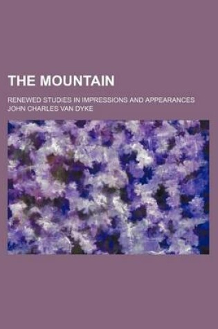 Cover of The Mountain; Renewed Studies in Impressions and Appearances