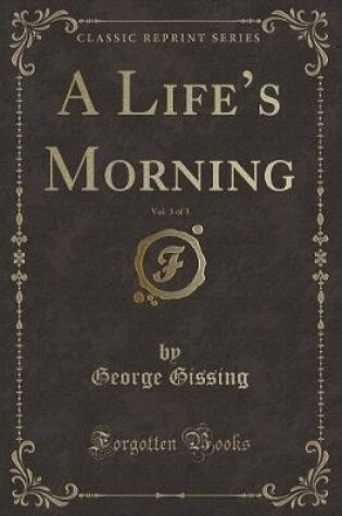 Cover of A Life's Morning, Vol. 3 of 3 (Classic Reprint)