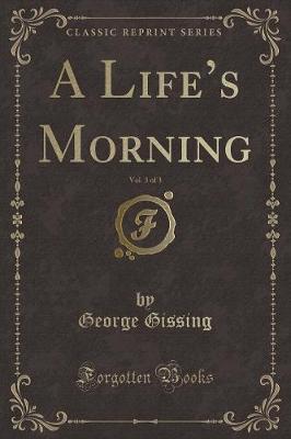 Book cover for A Life's Morning, Vol. 3 of 3 (Classic Reprint)