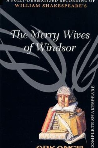 Cover of The Complete Arkangel Shakespeare: The Merry Wives of Windsor