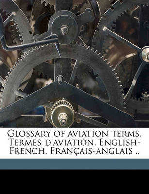 Book cover for Glossary of Aviation Terms. Termes D'Aviation. English-French. Francais-Anglais ..