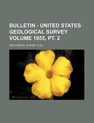 Book cover for Bulletin - United States Geological Survey Volume 1855, PT. 2