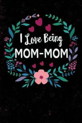 Cover of I Love Being Mom-Mom