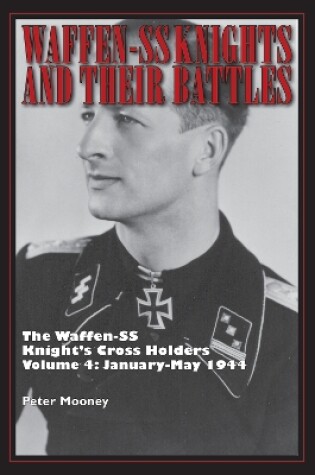 Cover of Waffen-SS Knights and their Battles: The Waffen-SS Knight's Cross Holders Vol. 4: January-May 1944