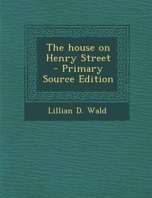 Book cover for The House on Henry Street - Primary Source Edition