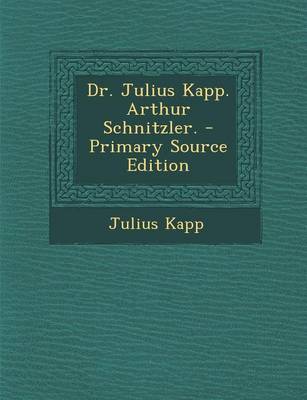 Book cover for Dr. Julius Kapp. Arthur Schnitzler. - Primary Source Edition