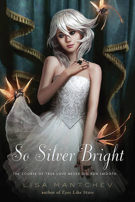 So Silver Bright by Lisa Mantchev