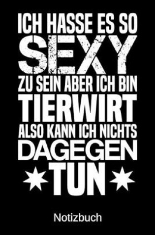 Cover of Ich hasse es so sexy zu sein aber ich bin Tierwirt also kann ich nichts dagegen tun