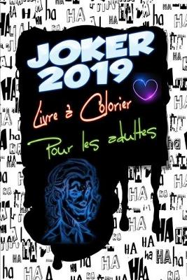 Book cover for Joker 2019 Livre a Colorier Pour Adultes