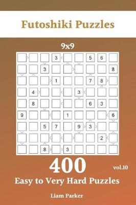 Cover of Futoshiki Puzzles - 400 Easy to Very Hard Puzzles 9x9 vol.10