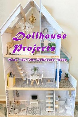 Book cover for Dollhouse Projects