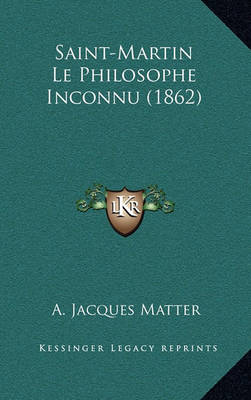 Book cover for Saint-Martin Le Philosophe Inconnu (1862)