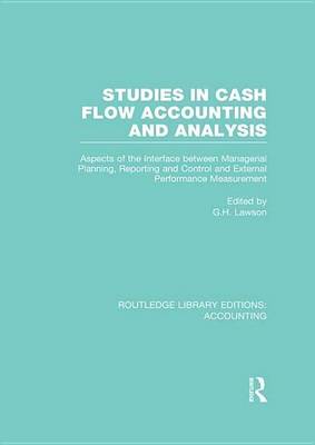 Book cover for Studies in Cash Flow Accounting and Analysis: Aspects of the Interface Between Managerial Planning, Reporting and Control and External Performance Measurement