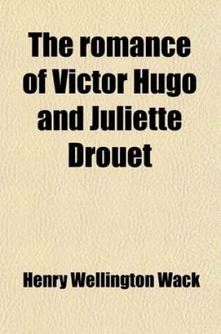 Cover of The Romance of Victor Hugo and Juliette Drouet