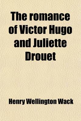 Book cover for The Romance of Victor Hugo and Juliette Drouet