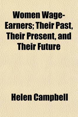 Book cover for Women Wage-Earners; Their Past, Their Present, and Their Future