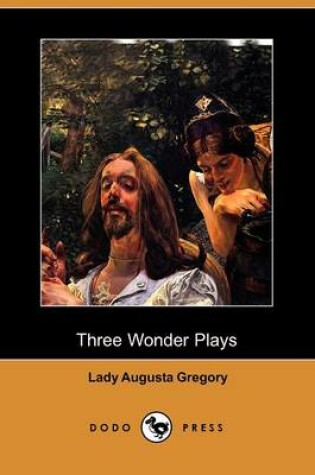 Cover of Three Wonder Plays (Dodo Press)