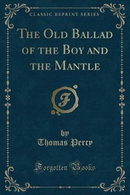Book cover for The Old Ballad of the Boy and the Mantle (Classic Reprint)