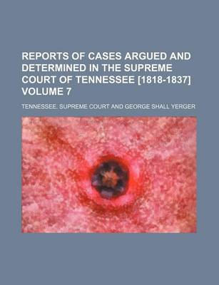 Book cover for Reports of Cases Argued and Determined in the Supreme Court of Tennessee [1818-1837] Volume 7