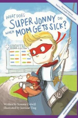 Cover of What Does Super Jonny Do When Mom Gets Sick? (CROHN'S DISEASE version).