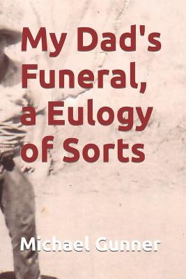 Book cover for My Dad's Funeral a Eulogy of Sort