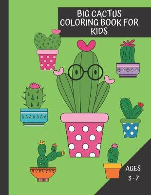 Book cover for Big Cactus Coloring Book For Kids Ages 3 - 7