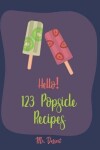 Book cover for Hello! 123 Popsicle Recipes