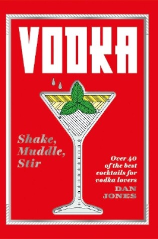 Cover of Vodka: Shake, Muddle, Stir
