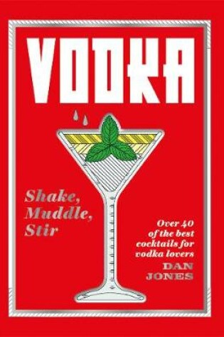 Cover of Vodka: Shake, Muddle, Stir