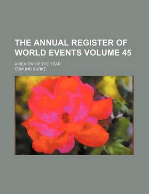 Book cover for The Annual Register of World Events Volume 45; A Review of the Year